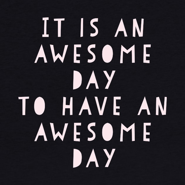 Awesome Day Inspirational Design by ApricotBirch